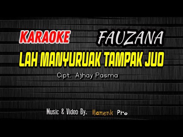 KARAOKE LAH MANYURUAK TAMPAK JUO - FAUZANA || Mamenk Pro