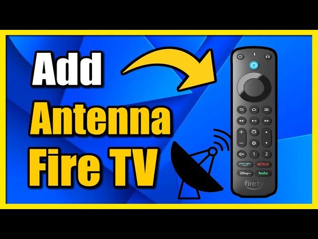 How to Add Antenna to FIRE TV for Local TV Channels (Scan Channels)