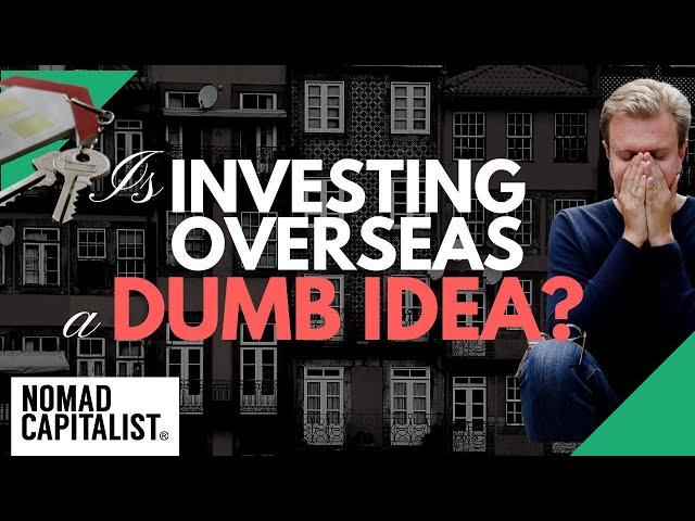 Is Investing in Foreign Real Estate a Bad Idea?