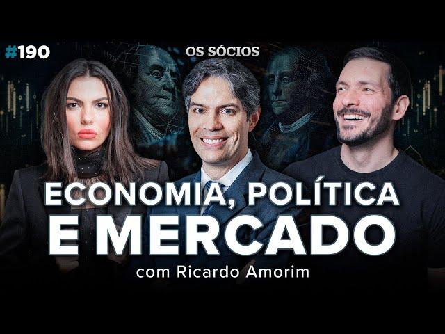 FUTURO DO BRASIL: ECONOMIA, POLÍTICA E MERCADO (Com Ricardo Amorim) | Os Sócios 190