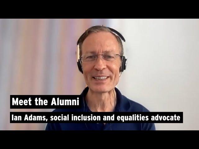 Meet the Alumni | Ian Adams, social inclusion and equalities advocate