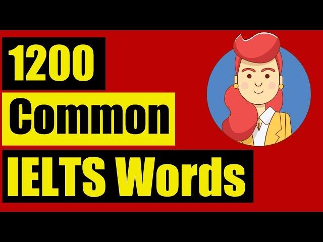  IELTS Vocabulary list for Listening: TOP 1200 common IELTS Words Section 1