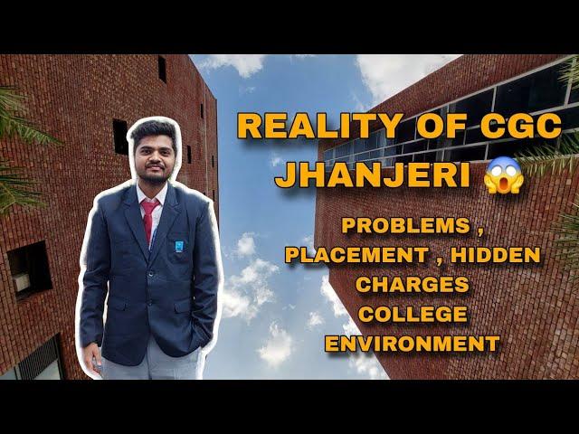 Reality of CGC Jhanjeri | Must Watch before Taking Admission | Problem , Hidden Chargers, Placement