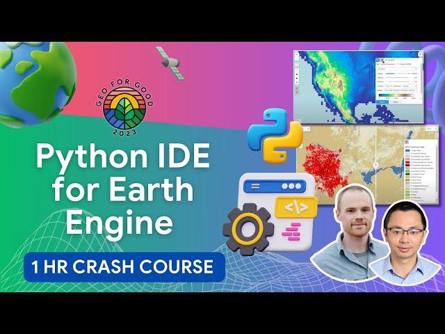 Extend Python's Power: Earth Engine's New IDE (Geospatial data with Geemap)  | Geo for Good 2023