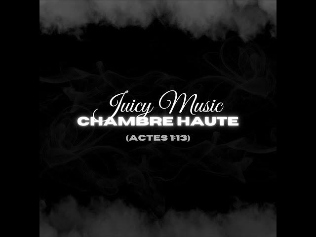 Juicy Music - Chambre Haute (Audio Officiel)