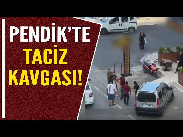 PENDİK'TE TACİZ KAVGASI!