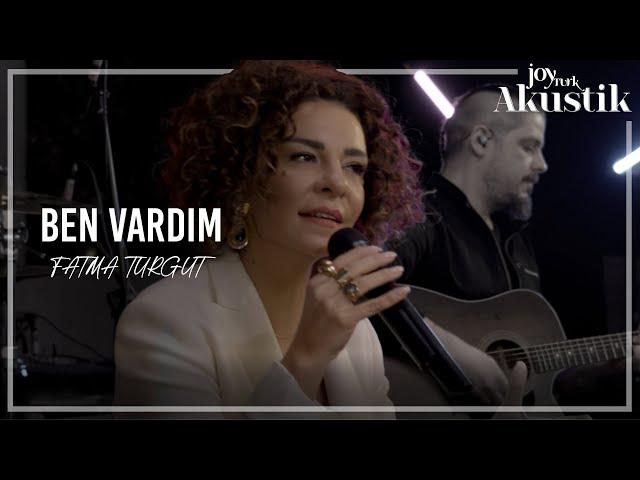 Fatma Turgut - Ben Vardım | JoyTurk Akustik 2022