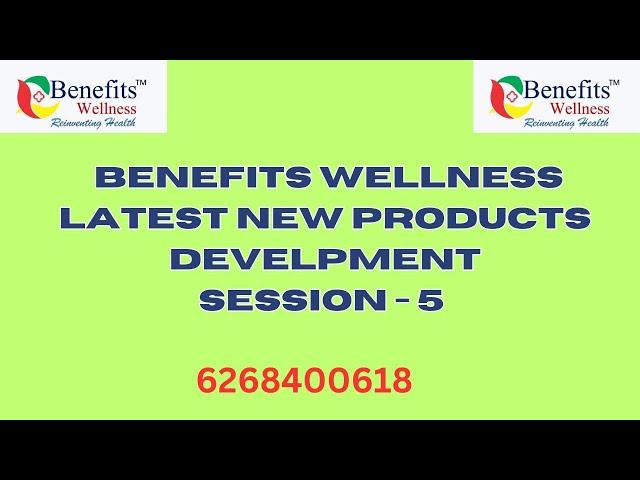 Benefits Wellness Latest   Products  Development Session -6