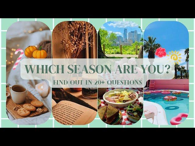 WHICH SEASON ARE YOU? 