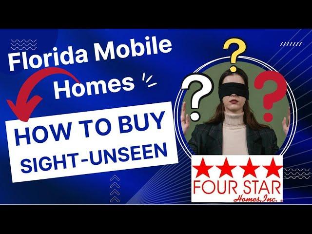 Buying Sight-Unseen:  Florida Mobile Home Living. Four Star Homes