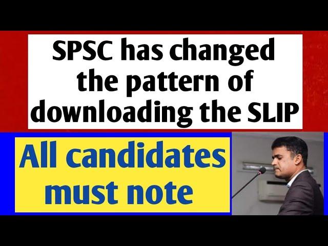 SPSC has changed the pattern of downloading the slip || All candidates must know || ASI Slip ||