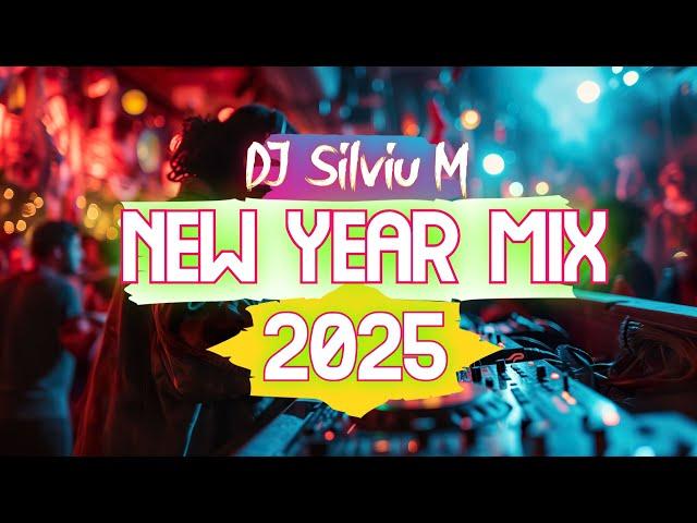 NEW YEAR MIX 2025 | Party Club Dance Music 2025 | Best Remixes Of Popular Songs 2025 (Dj Silviu M)