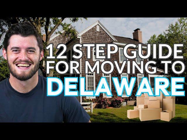 12 Step Guide For Moving to Delaware (2024 Edition)