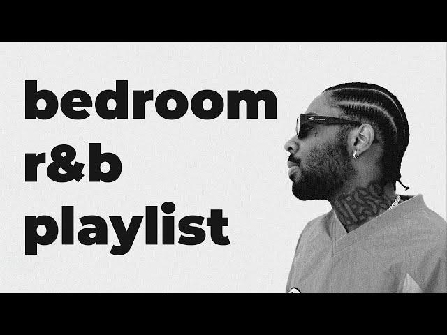 bedroom r&b playlist | brent faiyaz, sonder and more