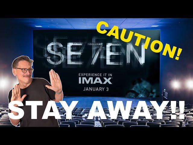 Seven Goes IMAX in 2025- Why You Should Stay Away!