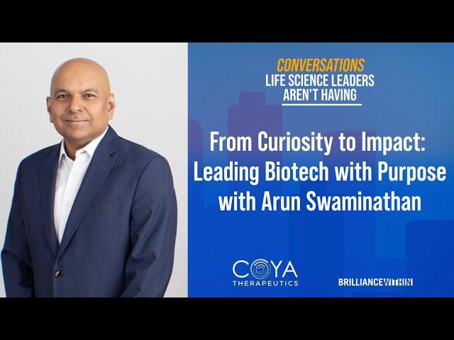 From Curiosity to Impact: Leading Biotech with Purpose with Arun Swaminathan