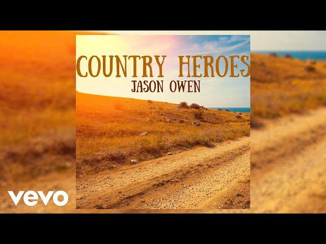 Jason Owen - Country Heroes (Official Audio)