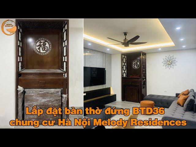 Lắp Đặt  Bàn Thờ Đứng BTD36 Tại Chung Cư Hà Nội Melody Residences (Linh Đàm, Hoàng Mai)