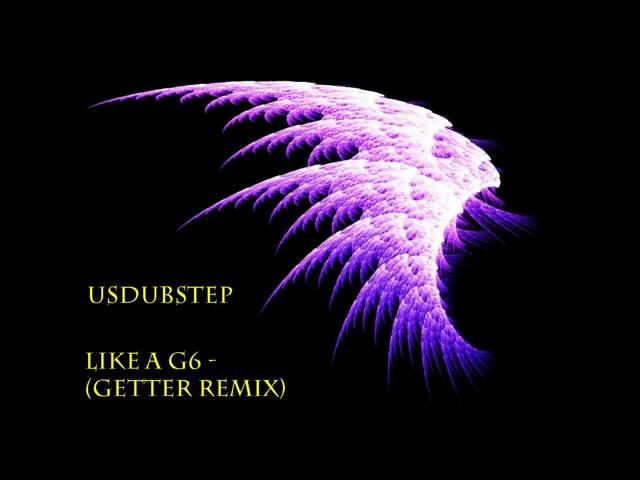 Like a G6   Getter remix Dubstep    YouTubefu