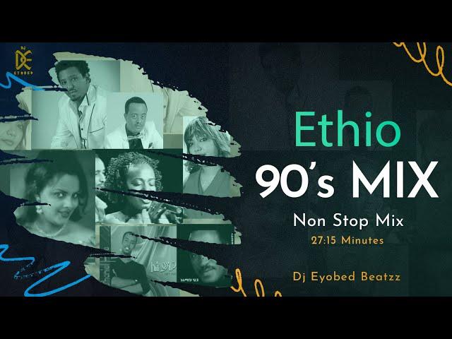 Ethio 90’s New Mix_Non Stop Music, Best Collections_የ 90ዎቹ ምርጥ ስብስብ VOL 1 ይደመጥ !