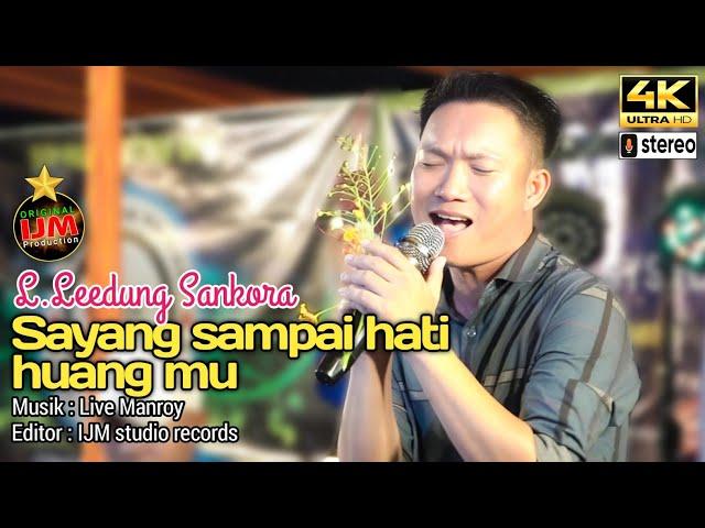 L.Leedung Murut Sayang sampai hati huang mu Musik Live Manroy/Editor IJM studio records