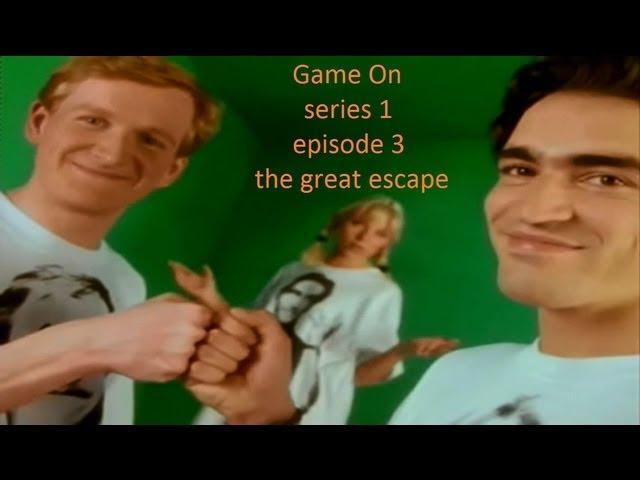 Game On - series 1, episode 3; the great escape [up to 1080p]