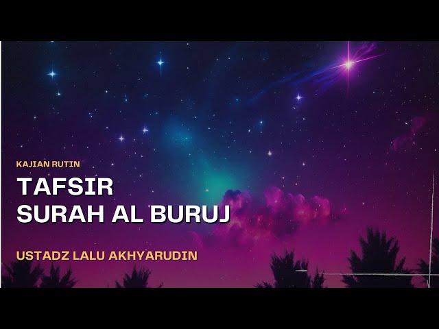 [LIVE] Tafsir Juz 30 | Surah Al Buruj | Ustadz Lalu Akhyaruddin, S.Sy  حَفِظَهُ الله