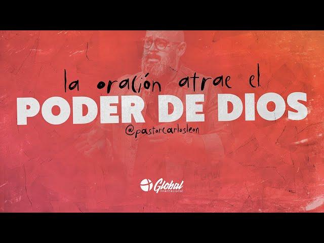 Pastor Carlos León - La Oración Atrae El Poder De Dios