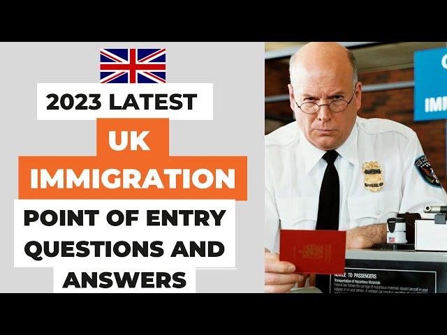 Latest 2023 UK point of entry questions and answers,Documents and tips |Airport immigration question