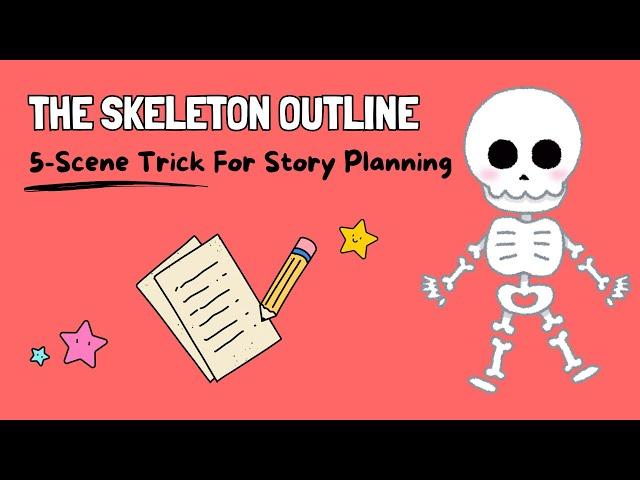 Skeleton Outline: The 5-Scene Trick For Story Planning 