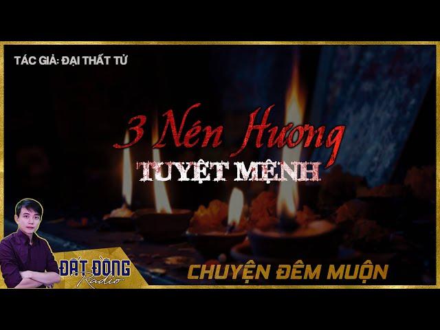 BA NÉN HƯƠNG TUYỆT MỆNH ! | CHUYỆN ĐÊM MUỘN THÁNG 7 ÂM LỊCH | NGUYỄN HUY