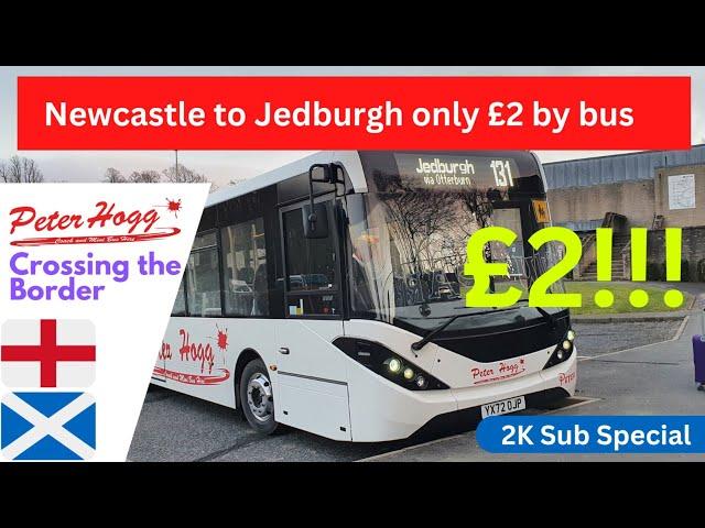 2K Sub Special: TRIP REPORT: Newcastle to Jedburgh by bus | Crossing the Border for only £2!!!