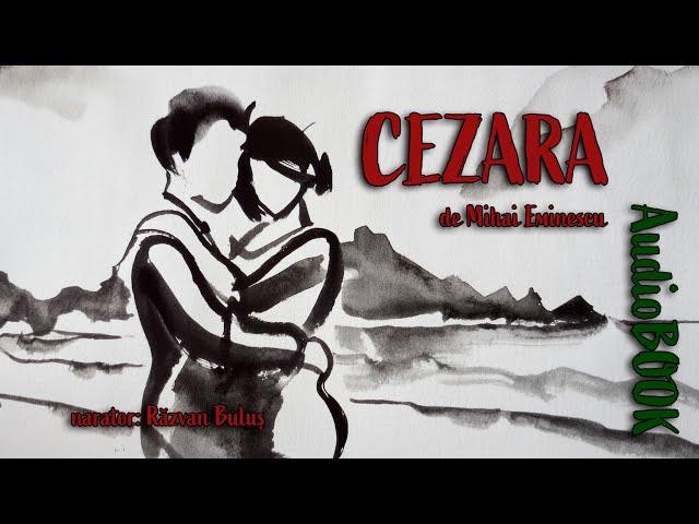 CEZARA - Mihai Eminescu | AudioBOOK de Razvan Bulus