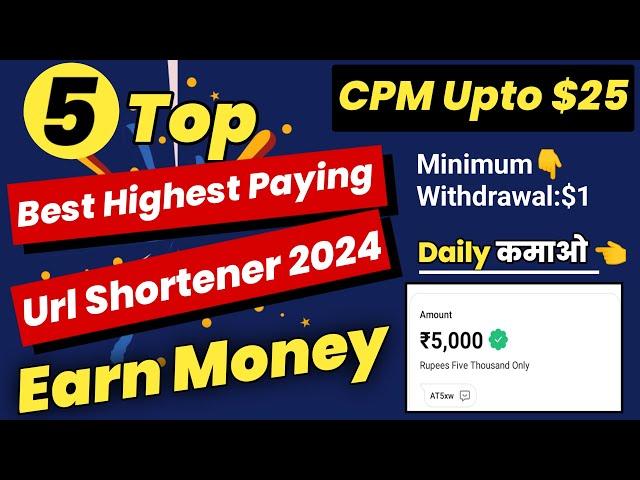 5 Highest Paying Url shortner Cpm $25 Earn Money || High Cpm Url Shortener 2024 || Daily Payment ||