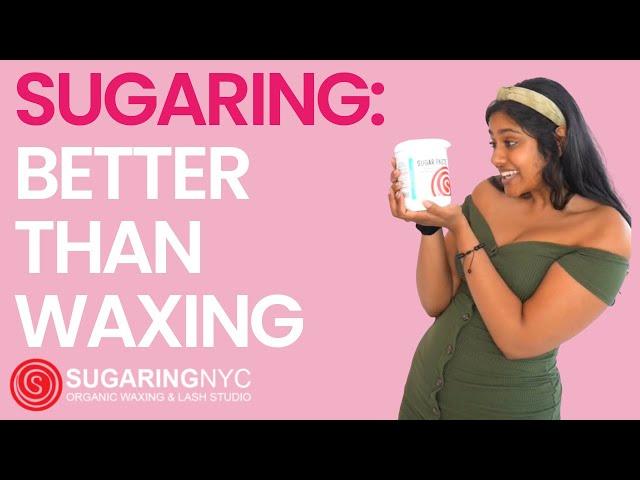 Why Sugaring is Better Than Waxing | Sugaring NYC
