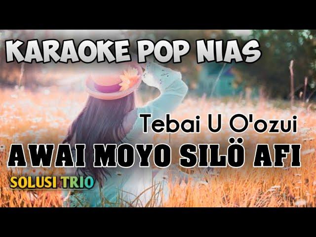 Awai Moyo Silo Afi | Karaoke Nias Tebai U Oozui_Solusi Trio (Lagu Pop Nias)