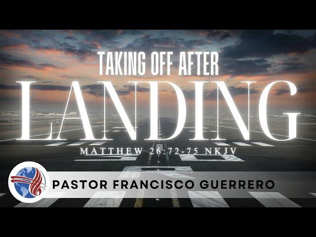 Taking off after landing (Matthew 26:72-75) Pastor Francisco Guerrero 11/24/2024