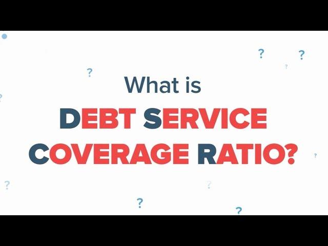 Debt Service Coverage Ratio (DSCR) Explained