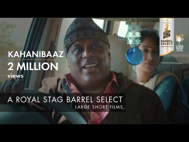 KAHANIBAAZ I ASHISH VIDYARTHI I ROYAL STAG BARREL SELECT LARGE SHORT FILMS