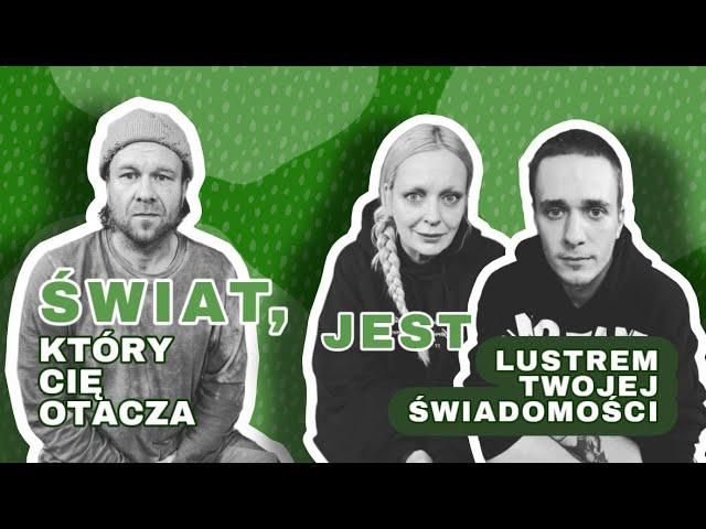 ŚWIAT, KTÓRY CIĘ OTACZA, JEST LUSTREM TWOJEJ ŚWIADOMOŚCI- MACIEJ KAWULSKI