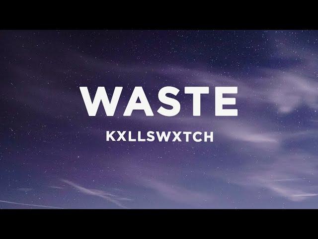 Kxllswxtch - WASTE (Lyrics)