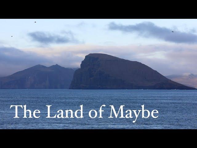 The Land of Maybe