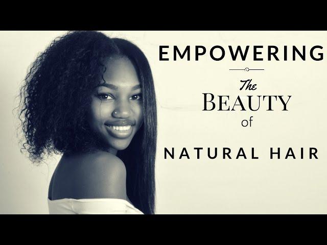 WHY YOU SHOULD GO NATURAL!!! | Empowering The Beauty of Natural Hair