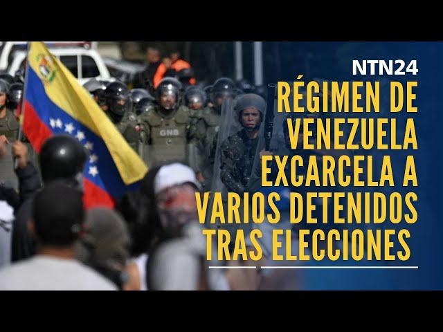 Régimen de Venezuela excarcela a algunos de los detenidos arbitrariamente tras las elecciones