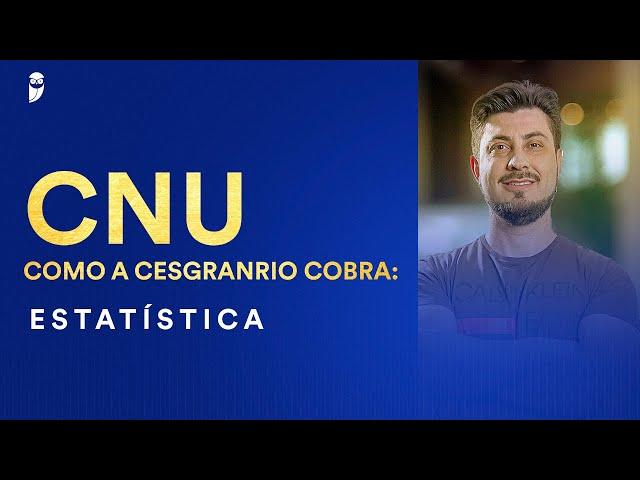 CNU - Como a Cesgranrio cobra: Estatística - Prof. Jhoni Zini