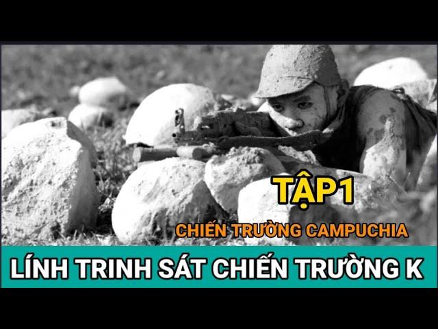 (1) Bản Full: Chuyện Của Người Lính Trinh Sát  Trên Chiến Trường Campuchia