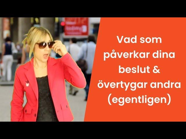 Vad som påverkar dina beslut och vad som övertygar andra (egentligen)