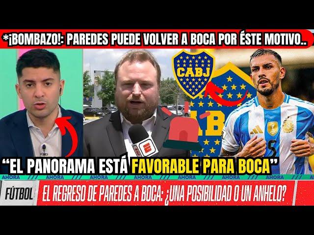 ¡BOMBAZO en BOCA!️PAREDES Puede VOLVER a BOCA Por ÉSTE MOTIVODELGADO Se Perfila TITULARMedina