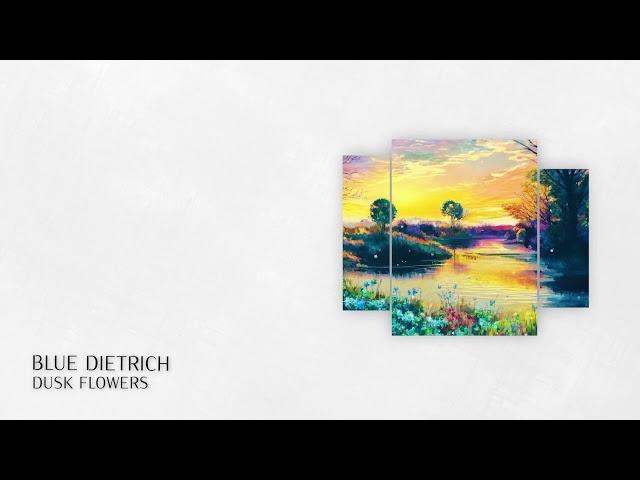 PREMIERE: blue Dietrich - Dusk Flowers (Short Edit) [Organic House / Downtempo 2024]