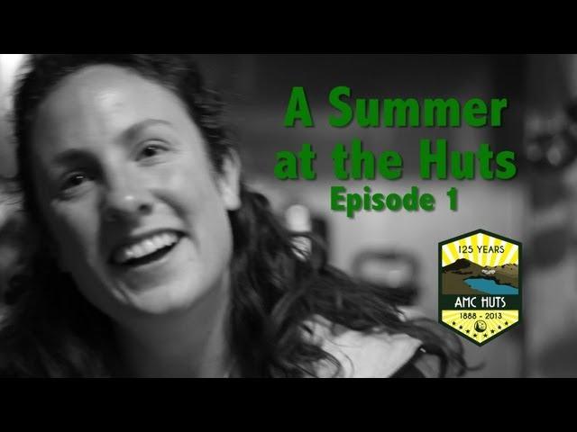 A Summer at AMC's White Mountain Huts: Episode 1